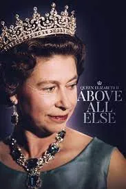     Queen Elizabeth II: Above All Else